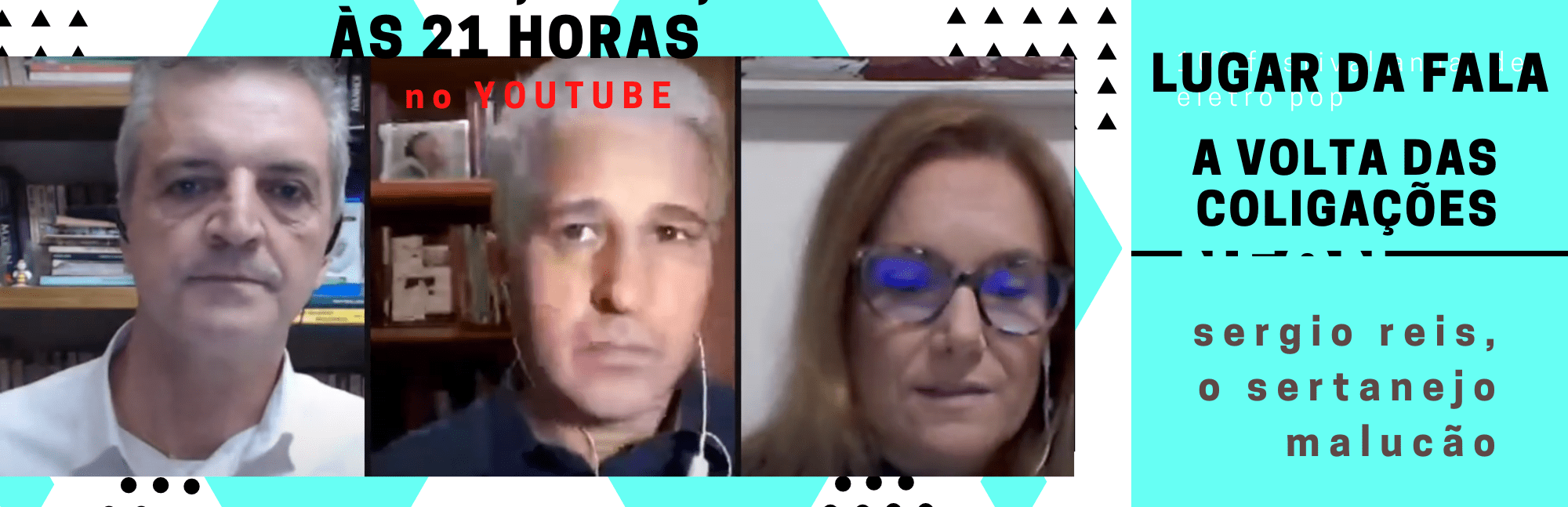 Lugar da Fala: Hoje em live no Youtube e no Facebook