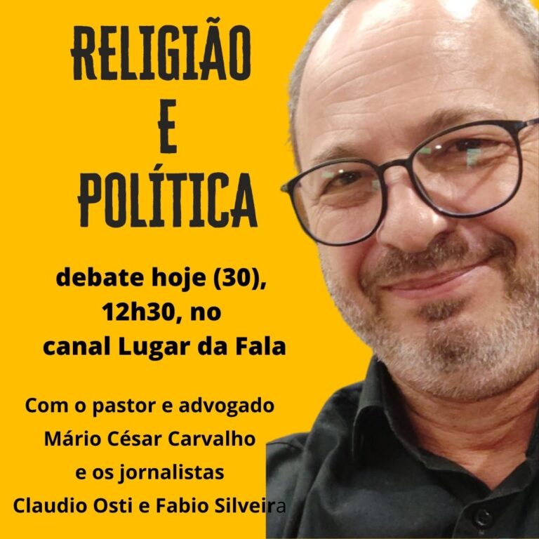 Hoje, 12h30, tem debate no canal Lugar da Fala: Política e Religião