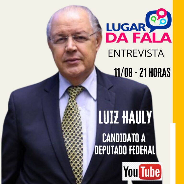 Hoje tem entrevista no Lugar da Fala com o candidato à Câmara Federal Luiz Hauly