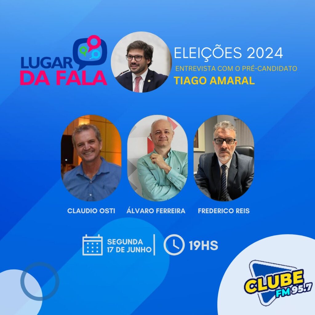 Hoje, no Lugar da Fala, o entrevistado é o pré-candidato Tiago Amaral