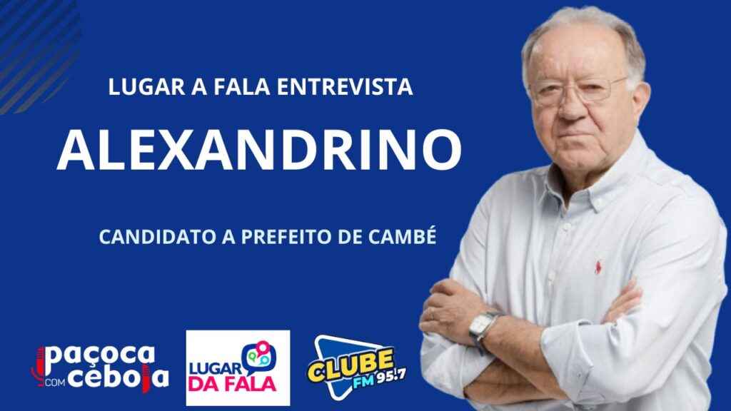 Hoje, no programa Lugar da Fala, entrevista com Alexandrino, candidato a prefeito de Cambé