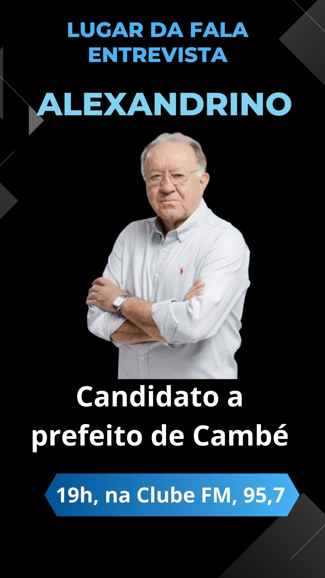 Hoje, no programa Lugar da Fala, entrevista com Alexandrino, candidato a prefeito de Cambé