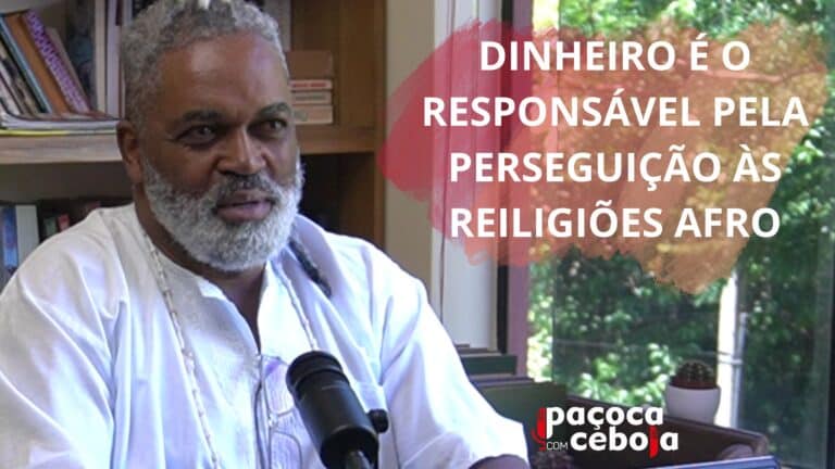 Exclusivo: Por que as religiões de matriz afro são perseguidas. Veja a entrevista com o pai de santo e professor Dejair Dionisio